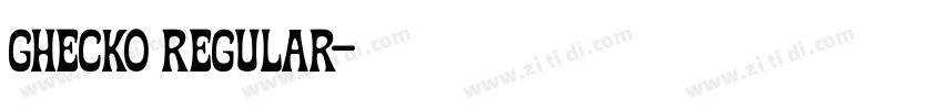 Ghecko Regular字体转换 Ghecko Regular字体转换